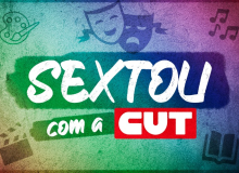 Teatro, show e mostras audiovisuais: “Sextou Com a CUT” tem cultura para todo mundo