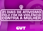 Campanha 21 Dias de Ativismo reforça luta pelo fim da violência contra a mulher