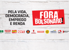 Campanha da CUT e centrais é pela vida, democracia e emprego e “Fora, Bolsonaro”