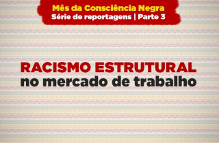 Racismo estrutural prejudica a inserção de pessoas negras no mercado de trabalho